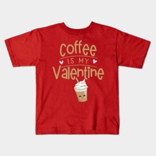 Coffee Is My Valentine Kids T-Shirt